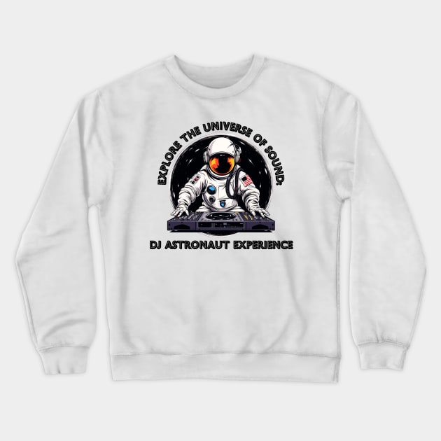 Explore the Universe of Sound: DJ Astronaut Experience Crewneck Sweatshirt by OscarVanHendrix